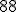 88